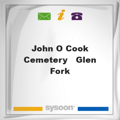 John O. Cook Cemetery - Glen ForkJohn O. Cook Cemetery - Glen Fork on Sysoon