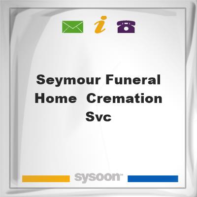 Seymour Funeral Home & Cremation SvcSeymour Funeral Home & Cremation Svc on Sysoon