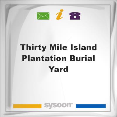 Thirty Mile Island Plantation Burial YardThirty Mile Island Plantation Burial Yard on Sysoon