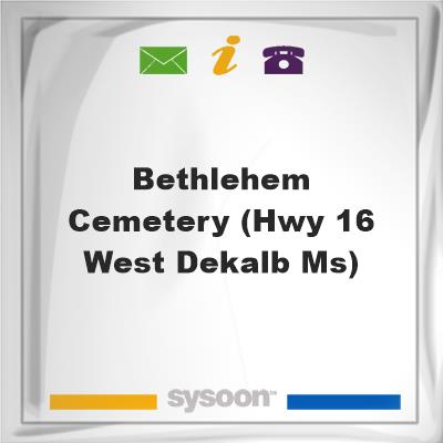 Bethlehem Cemetery (Hwy 16 West, DeKalb, MS), Bethlehem Cemetery (Hwy 16 West, DeKalb, MS)