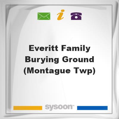 Everitt Family Burying Ground (Montague Twp), Everitt Family Burying Ground (Montague Twp)