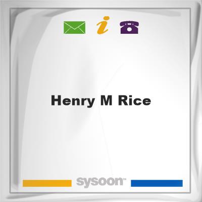 Henry M. Rice, Henry M. Rice