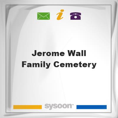 Jerome Wall Family Cemetery, Jerome Wall Family Cemetery