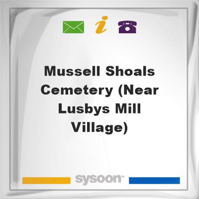 Mussell Shoals Cemetery (Near Lusbys Mill Village), Mussell Shoals Cemetery (Near Lusbys Mill Village)