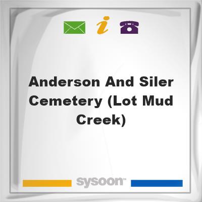Anderson and Siler Cemetery (Lot Mud Creek)Anderson and Siler Cemetery (Lot Mud Creek) on Sysoon