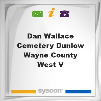 Dan Wallace Cemetery, Dunlow, Wayne County, West VDan Wallace Cemetery, Dunlow, Wayne County, West V on Sysoon