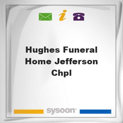 Hughes Funeral Home-Jefferson ChplHughes Funeral Home-Jefferson Chpl on Sysoon