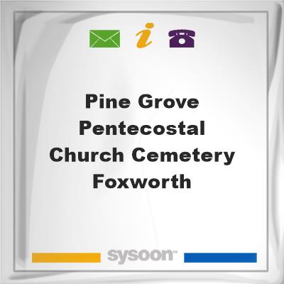 Pine Grove Pentecostal Church Cemetery, FoxworthPine Grove Pentecostal Church Cemetery, Foxworth on Sysoon