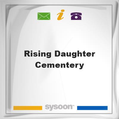 Rising Daughter CementeryRising Daughter Cementery on Sysoon