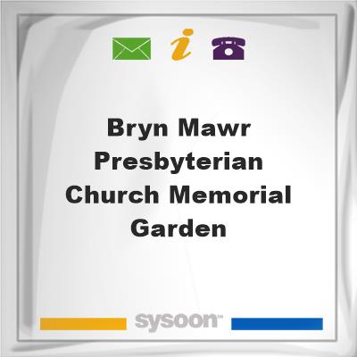 Bryn Mawr Presbyterian Church Memorial Garden, Bryn Mawr Presbyterian Church Memorial Garden
