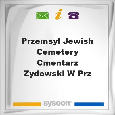 Przemsyl Jewish Cemetery / Cmentarz Zydowski W Prz, Przemsyl Jewish Cemetery / Cmentarz Zydowski W Prz