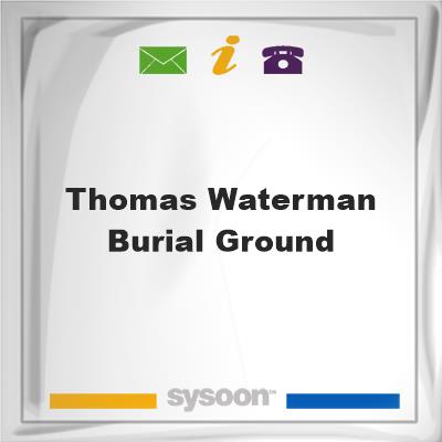 Thomas Waterman Burial Ground, Thomas Waterman Burial Ground
