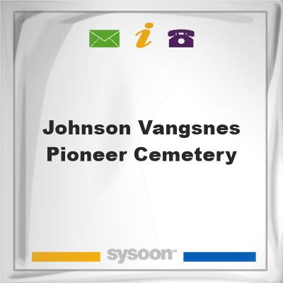 Johnson-Vangsnes Pioneer CemeteryJohnson-Vangsnes Pioneer Cemetery on Sysoon