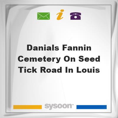 Danials-Fannin Cemetery On Seed Tick Road in Louis, Danials-Fannin Cemetery On Seed Tick Road in Louis