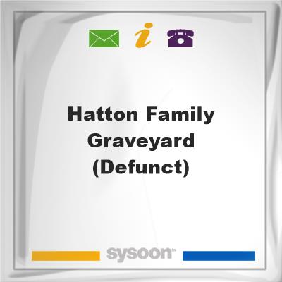 Hatton Family Graveyard (Defunct), Hatton Family Graveyard (Defunct)