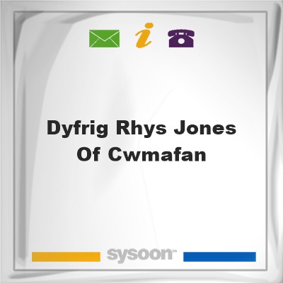 Dyfrig Rhys Jones of CwmafanDyfrig Rhys Jones of Cwmafan on Sysoon
