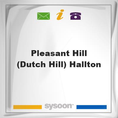 Pleasant Hill (Dutch Hill) HalltonPleasant Hill (Dutch Hill) Hallton on Sysoon