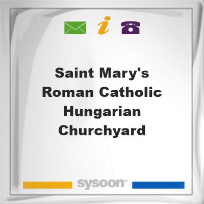 Saint Mary's Roman Catholic Hungarian ChurchyardSaint Mary's Roman Catholic Hungarian Churchyard on Sysoon