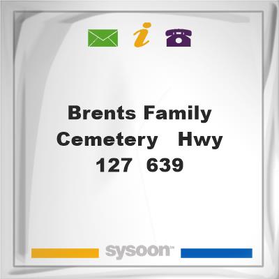 Brents Family Cemetery - Hwy 127 & 639, Brents Family Cemetery - Hwy 127 & 639