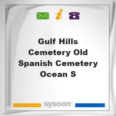 Gulf Hills Cemetery, Old Spanish Cemetery, Ocean SGulf Hills Cemetery, Old Spanish Cemetery, Ocean S on Sysoon