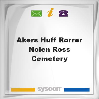 Akers, Huff, Rorrer, Nolen, Ross Cemetery, Akers, Huff, Rorrer, Nolen, Ross Cemetery