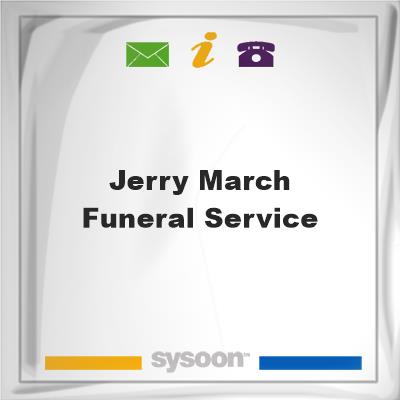 Jerry March Funeral Service, Jerry March Funeral Service
