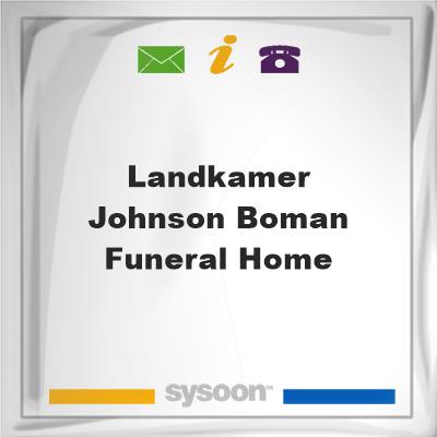 Landkamer-Johnson-Boman Funeral Home, Landkamer-Johnson-Boman Funeral Home