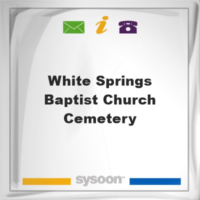 White Springs Baptist Church Cemetery, Sysoon images White Springs Baptist Church Cemetery, White Springs Baptist Church Cemetery