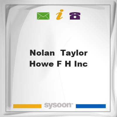 Nolan & Taylor-Howe F H IncNolan & Taylor-Howe F H Inc on Sysoon
