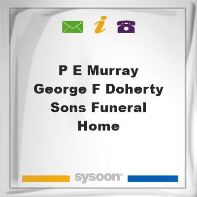 P E Murray - George F Doherty & Sons Funeral HomeP E Murray - George F Doherty & Sons Funeral Home on Sysoon