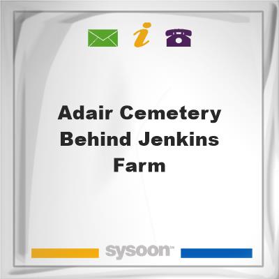 Adair Cemetery behind Jenkins Farm, Adair Cemetery behind Jenkins Farm