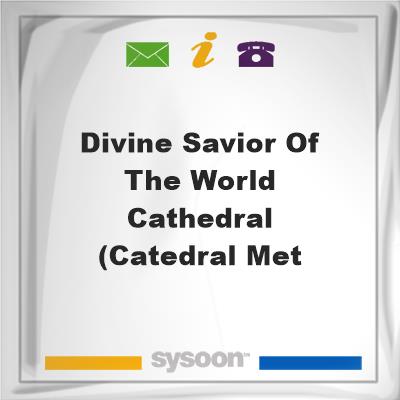 Divine Savior of the World Cathedral (Catedral Met, Divine Savior of the World Cathedral (Catedral Met
