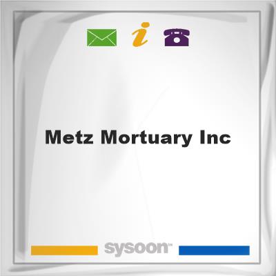 Metz Mortuary Inc, Metz Mortuary Inc