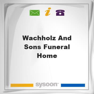 Wachholz and Sons Funeral Home, Wachholz and Sons Funeral Home