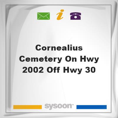 Cornealius Cemetery on Hwy 2002 off Hwy 30Cornealius Cemetery on Hwy 2002 off Hwy 30 on Sysoon