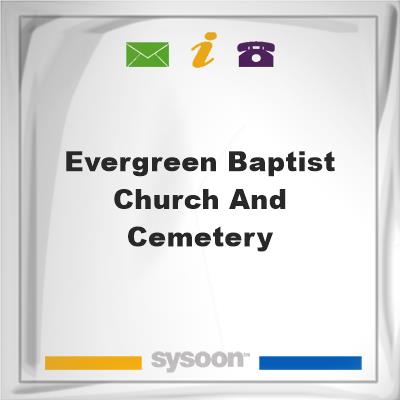 Evergreen Baptist Church and CemeteryEvergreen Baptist Church and Cemetery on Sysoon