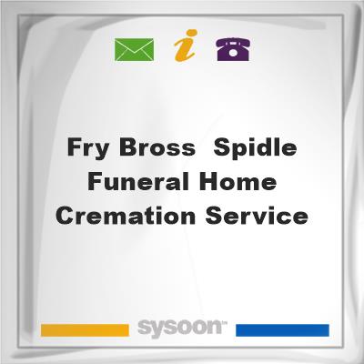 Fry-Bross & Spidle Funeral Home & Cremation ServiceFry-Bross & Spidle Funeral Home & Cremation Service on Sysoon