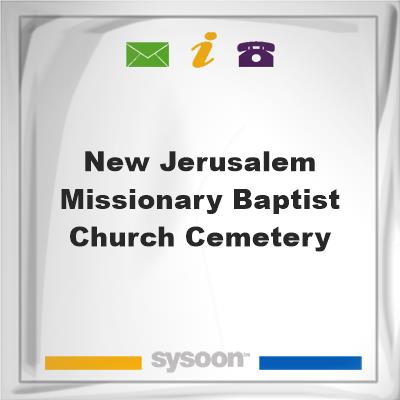 New Jerusalem Missionary Baptist Church CemeteryNew Jerusalem Missionary Baptist Church Cemetery on Sysoon