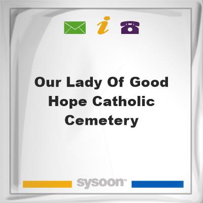 Our Lady of Good Hope Catholic CemeteryOur Lady of Good Hope Catholic Cemetery on Sysoon