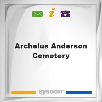 Archelus Anderson Cemetery, Archelus Anderson Cemetery