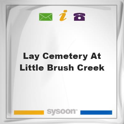 Lay Cemetery at Little Brush Creek, Lay Cemetery at Little Brush Creek