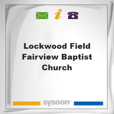 Lockwood Field-Fairview Baptist Church, Lockwood Field-Fairview Baptist Church