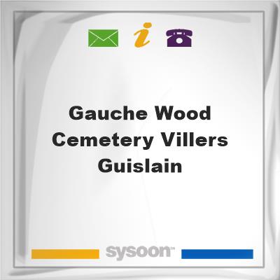 Gauche Wood Cemetery, Villers-GuislainGauche Wood Cemetery, Villers-Guislain on Sysoon