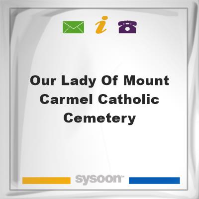 Our Lady of Mount Carmel Catholic CemeteryOur Lady of Mount Carmel Catholic Cemetery on Sysoon