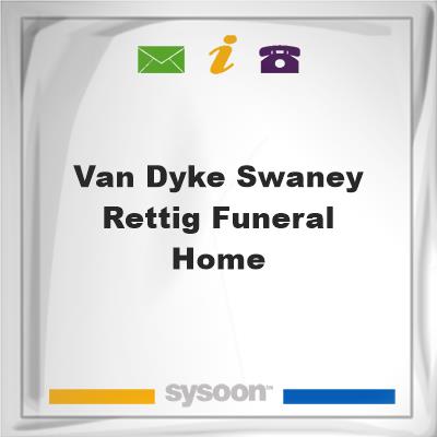 Van Dyke-Swaney-Rettig Funeral HomeVan Dyke-Swaney-Rettig Funeral Home on Sysoon
