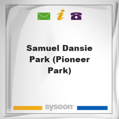 Samuel Dansie Park (Pioneer Park), Samuel Dansie Park (Pioneer Park)