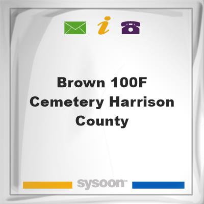 Brown 100F Cemetery Harrison CountyBrown 100F Cemetery Harrison County on Sysoon