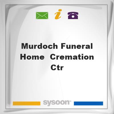 Murdoch Funeral Home & Cremation Ctr, Murdoch Funeral Home & Cremation Ctr