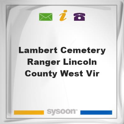 Lambert Cemetery, Ranger, Lincoln County, West VirLambert Cemetery, Ranger, Lincoln County, West Vir on Sysoon