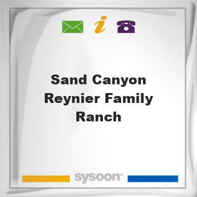 Sand Canyon Reynier Family RanchSand Canyon Reynier Family Ranch on Sysoon